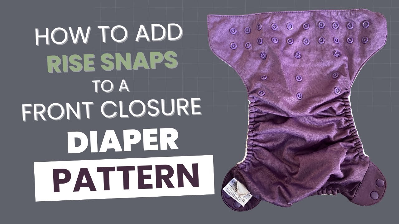 How to Add Rise Snaps to a Cloth Diaper
