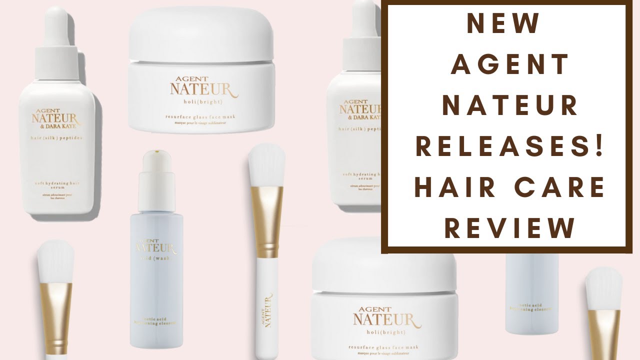 REVIEWING NEW AGENT NATEUR RELEASES -  HAIR CARE + MORE! | Integrity Botanicals