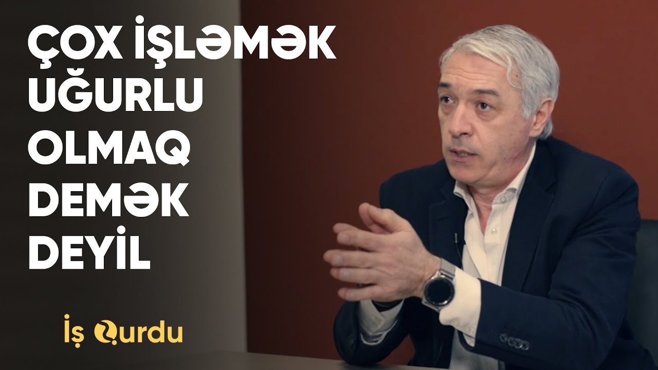 Çox işləmək uğurlu olmaq demək deyil...