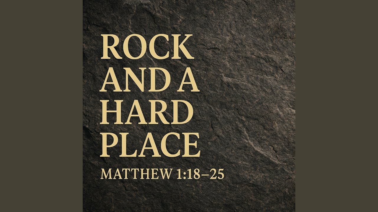 Rock and a Hard Place &ndash; Matthew 1:18&ndash;25