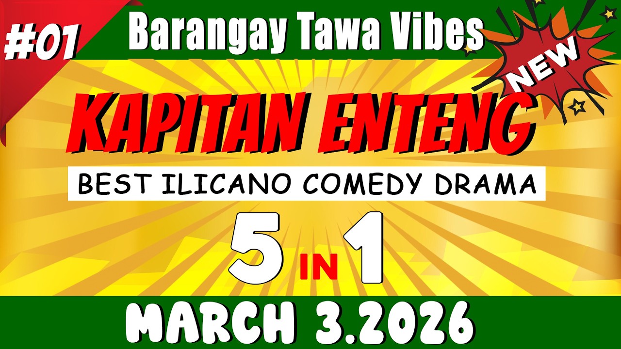 [NEW EPISODE] - KAPITAN ENTENG 5IN1 #01 | March 2.2026 | Best Ilocano Comedy Drama