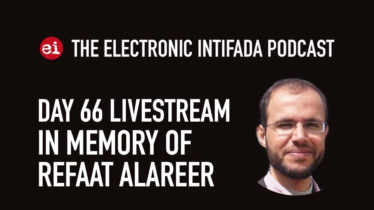 Honoring Dr. Refaat Alareer on day 66 of Gaza's Al-Aqsa Flood | The Electronic Intifada Podcast