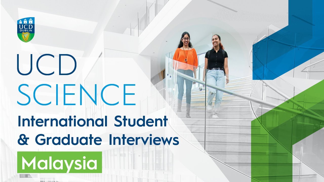UCD Science | Student and Graduate Interviews | Malaysia