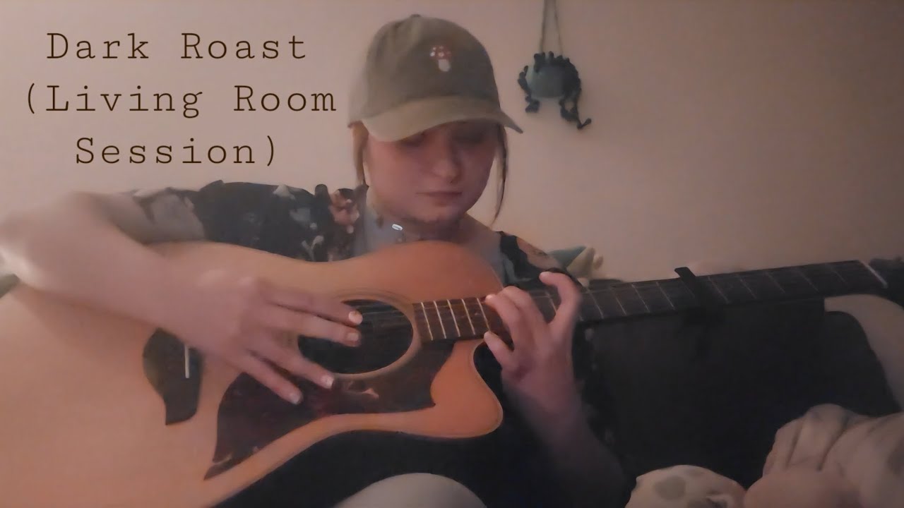 Dark Roast (Living Room Session)