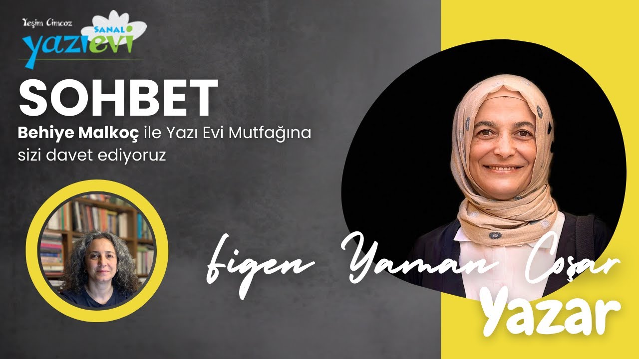 Behiye Malkoç ile SOHBET: Figen Yaman Coşar