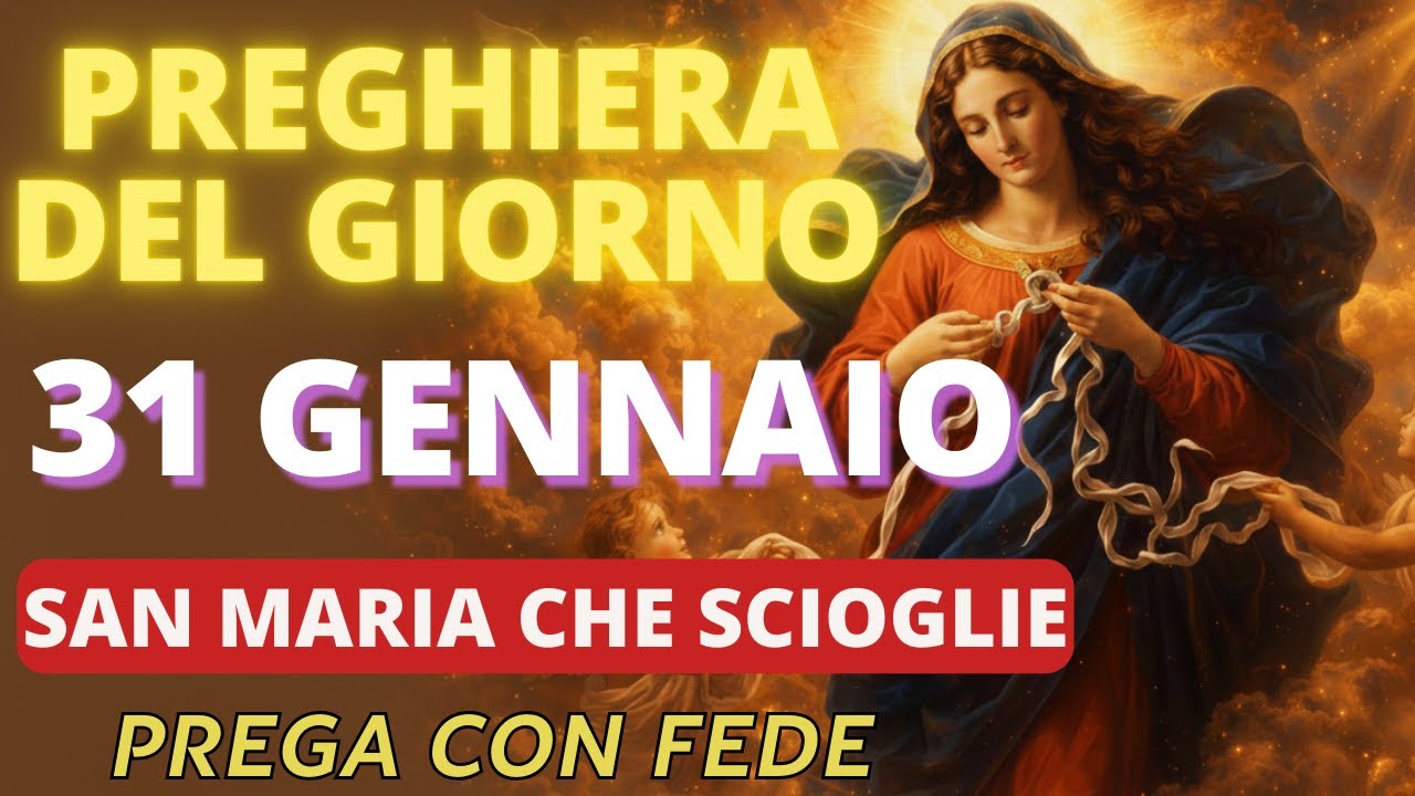 27 GENNAIO - MARIA CHE SCIOGLIE I NODI – PREGHIERA PROFONDA PER SBLOCCARE OGNI LEGAME E RICEVERE