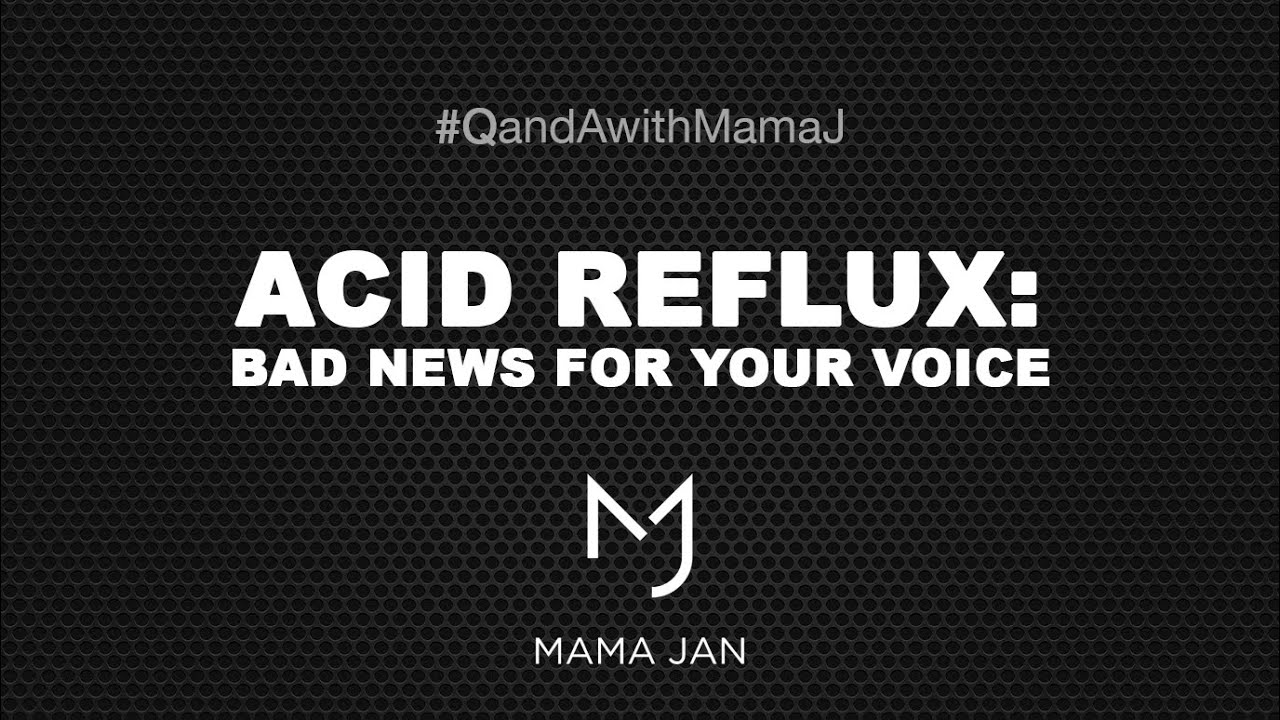 Singers & Acid Reflux! Mama Jan Smith