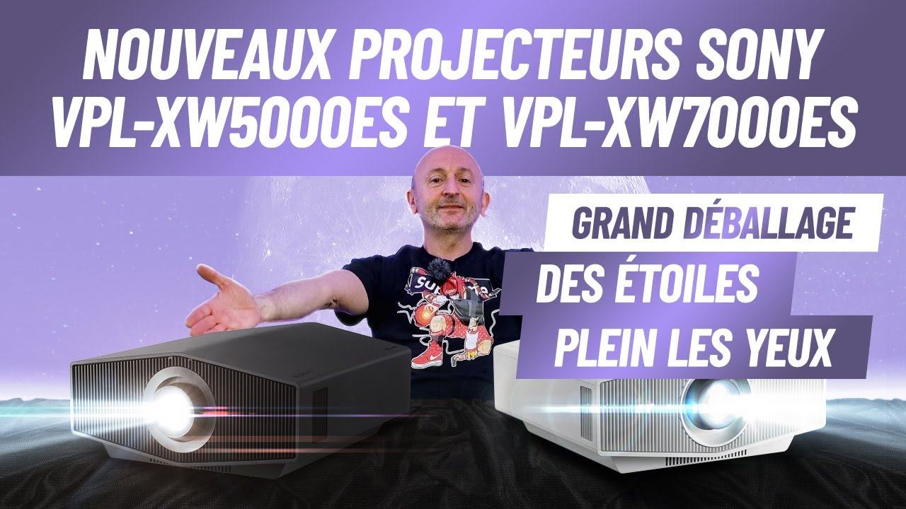 Nouveaux videoprojecteurs UHD/4K HDR LASER ! - Le Grand Déballage Sony VPL-XW5000 & XW7000