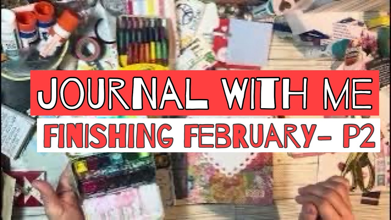 Finishing February journal - part two