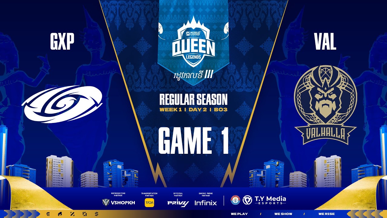 GAME 1 GXP vs VAL - QUEEN LEGEND SEASON 3 WEEK 1 DAY 2