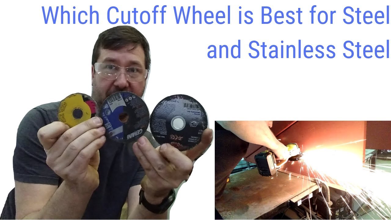 BEST Cut Off Wheel for Steel and Stainless Steel?