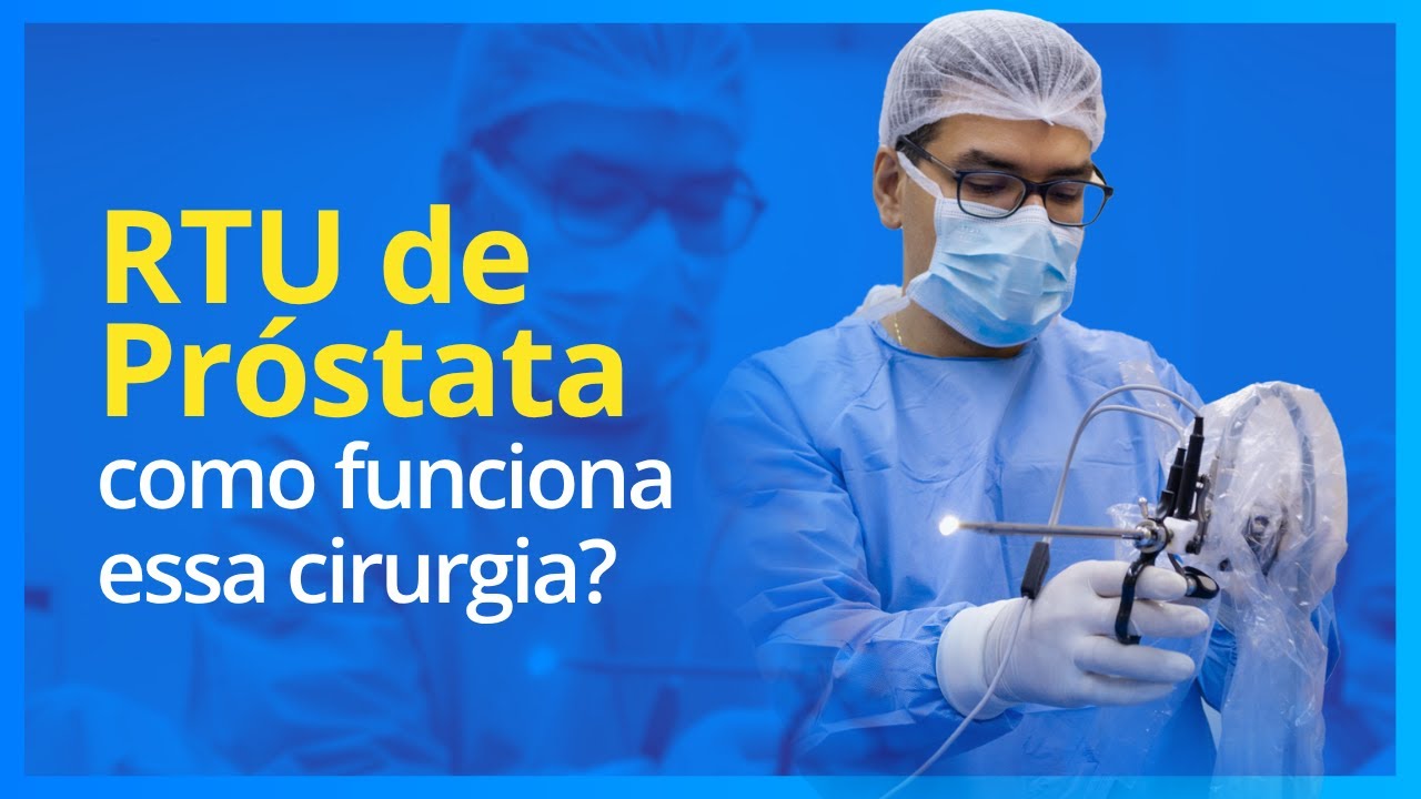 RTU de Próstata: como funciona essa cirurgia?
