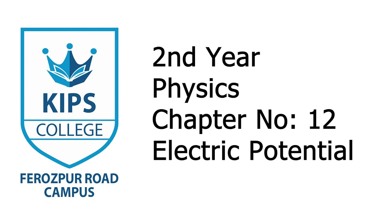 Electric Potential | 2nd Year Physics | Kips College Fpr Campus...