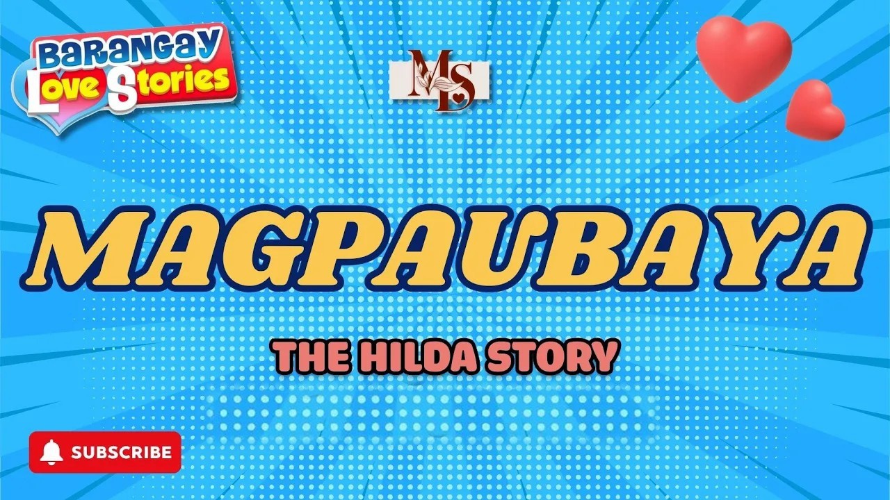 MAGPAUBAYA - HILDA _ BARANGAY LOVE STORIES _ PAPA DUDUT STORIES