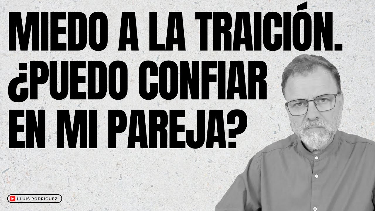 Miedo a la traici&oacute;n. &iquest;Puedo confiar plenamente en mi pareja?