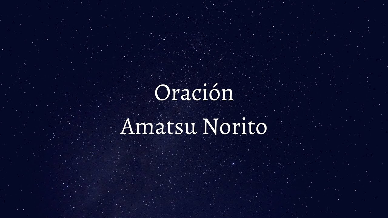 Oraci&oacute;n  - Amatsu Norito