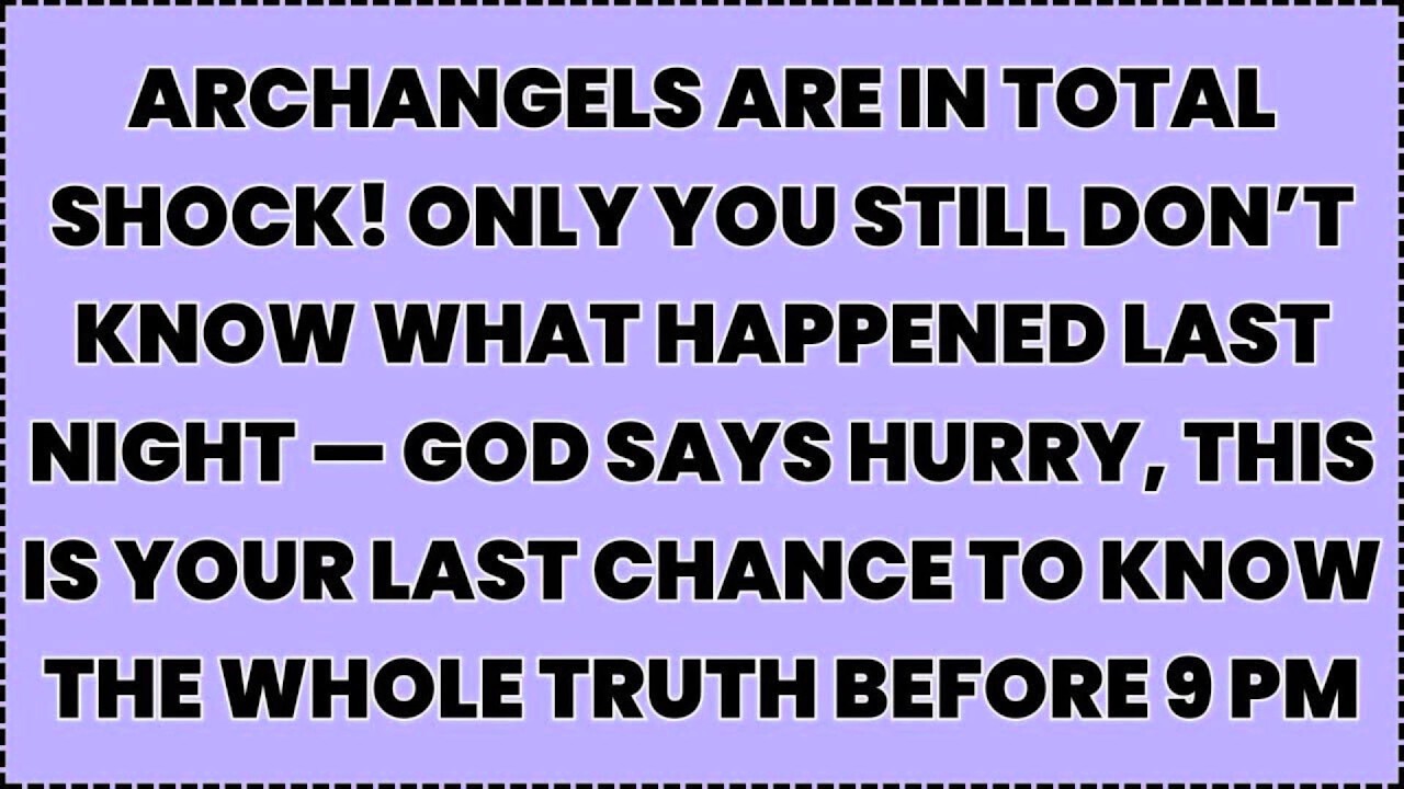 Archangels Are In Total Shock! Only YOU Still Don’t Know What Happened Last Night — God Says...
