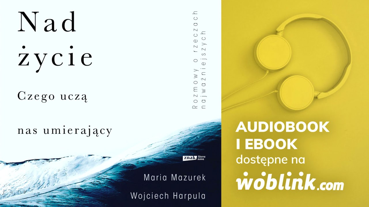 Nad życie. Czego uczą nas umierający - Wojciech Harpula, Maria Mazurek | Audiobook PL | Fragment