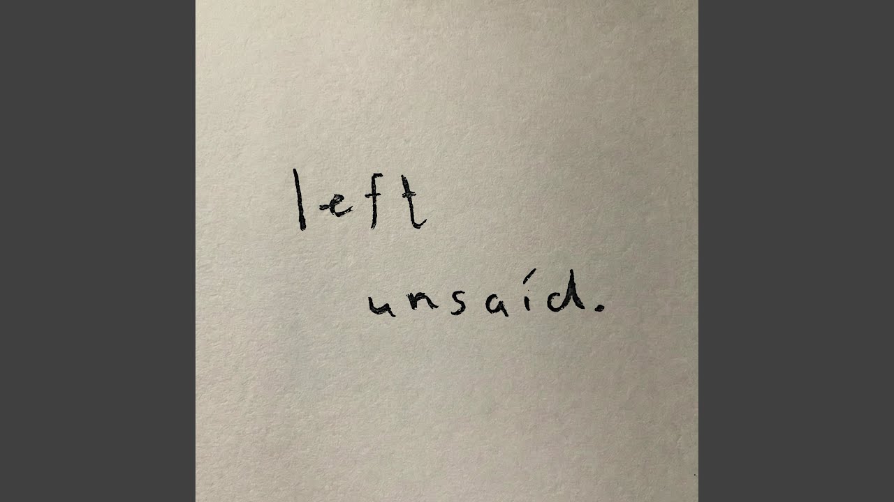 Left Unsaid