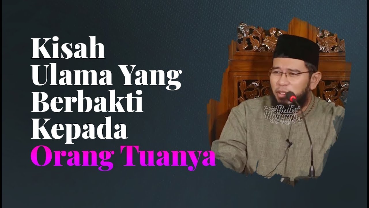 Video Singkat: Kisah Ulama Yang Berbakti Kepada Orang Tuanya - Ustadz Muhammad Nuzul Dzikri, Lc