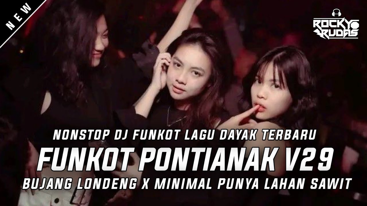 DJ FUNKOT PONTIANAK V29 MIXTAPE LAGU DAYAK TERBARU 2025 DJ ROCKY RUDAS