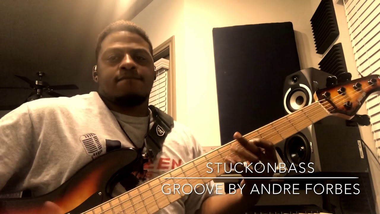 StuckOnBass with one of Andre Forbes grooves!!