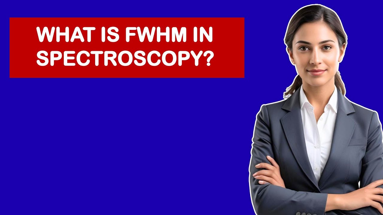 What Is FWHM In Spectroscopy?