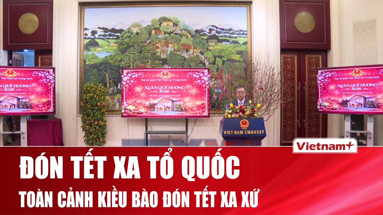 Xuân quê hương 2026: Toàn cảnh kiều bào thế giới đón Tết xa Tổ quốc