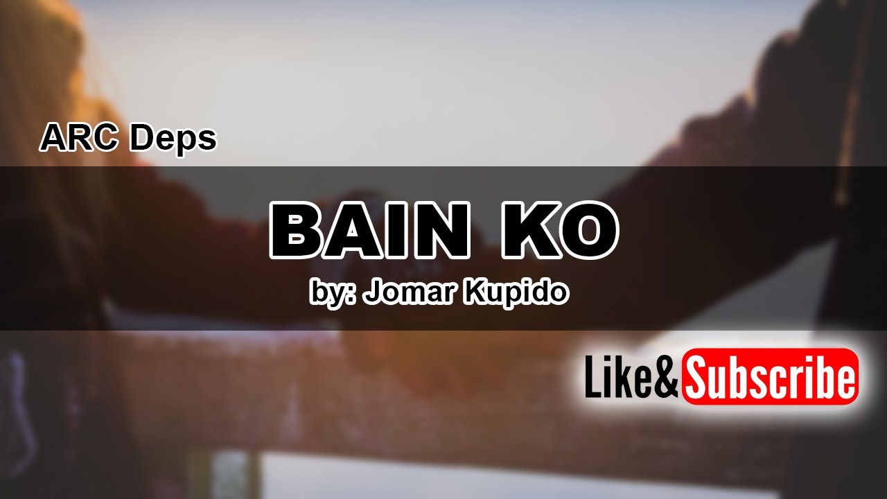 BAIN KO (Lyrics) by: Jomar Kupido