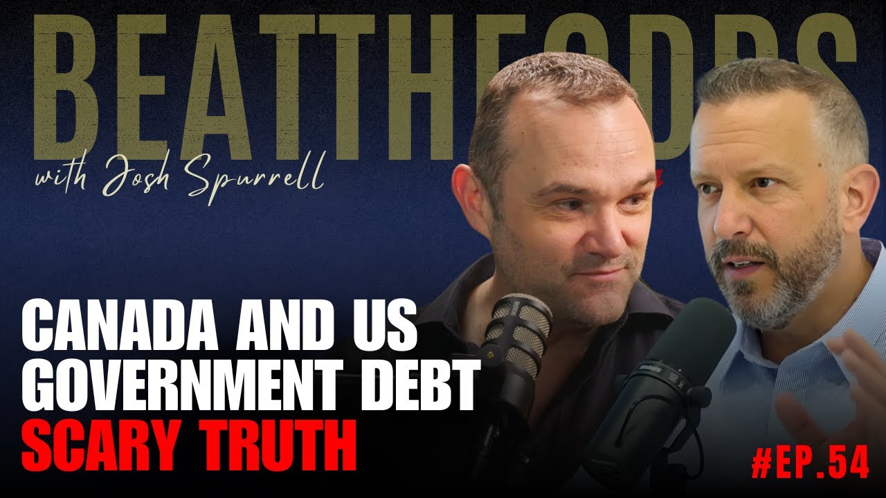 Beat The Odds #54 - Canada & US Government Debt Scary Truth