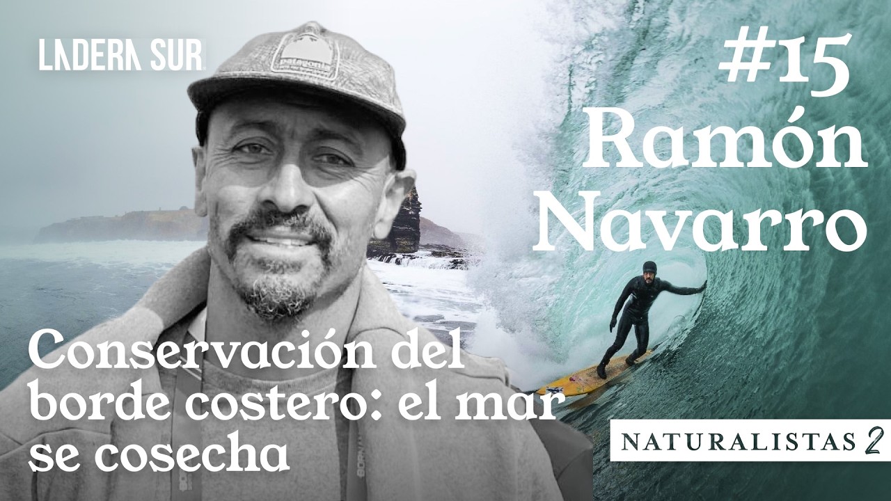 Ram&oacute;n Navarro | Naturalistas 2: Conservaci&oacute;n del borde costero; el mar se cosecha
