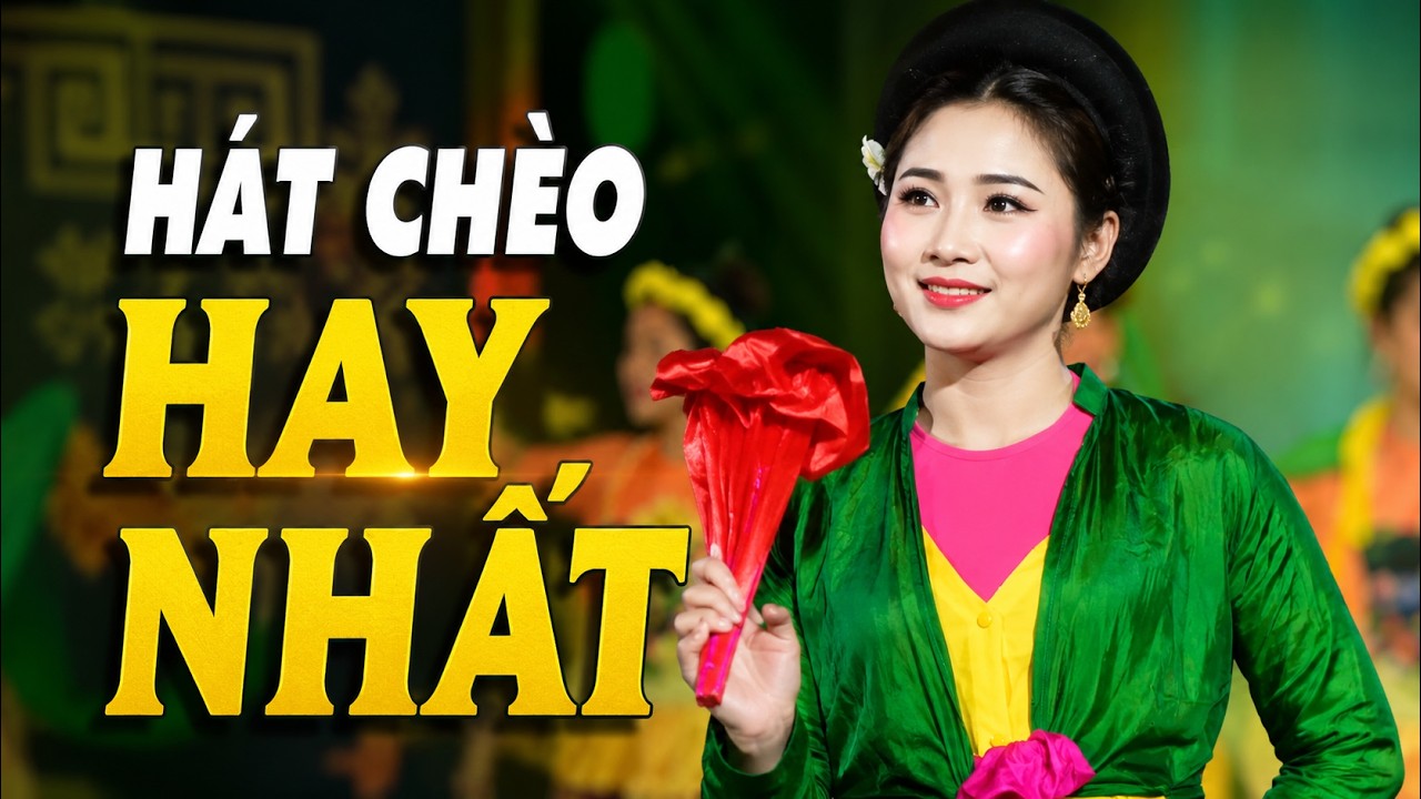 H&aacute;t Ch&egrave;o Hay Nhất | Nghe H&aacute;t Ch&egrave;o vừa đẹp vừa hay - chỉ c&oacute; m&ecirc;