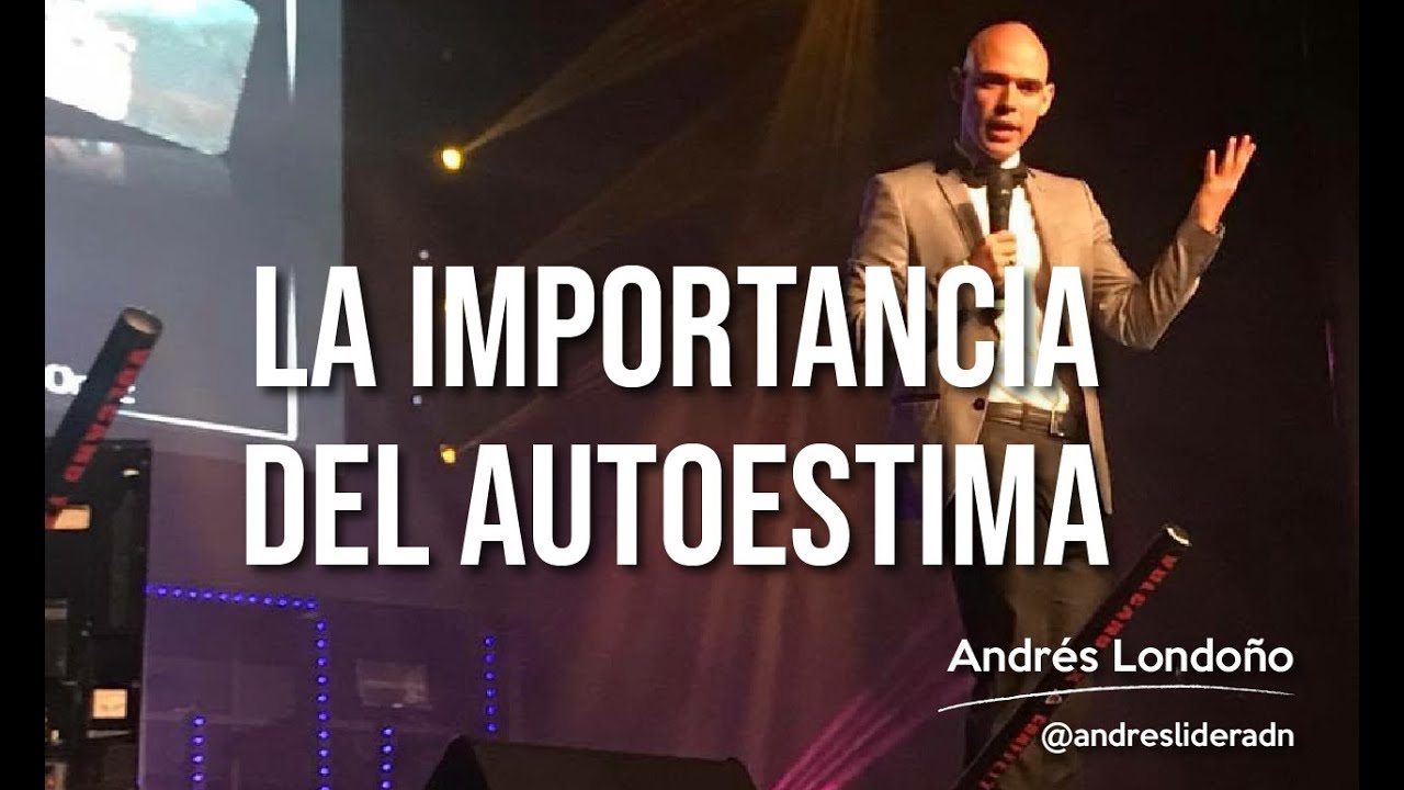La importancia de la Autoestima | Andrés Londoño