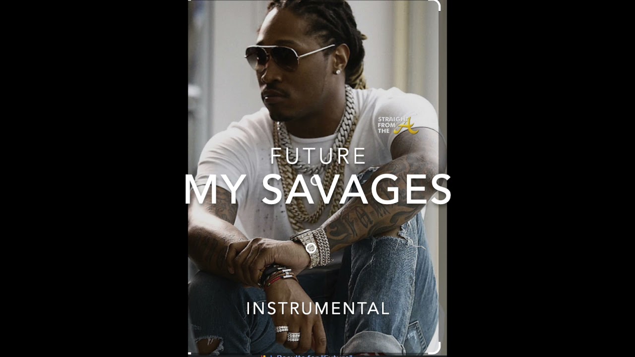 Future Instrumental, My Savages