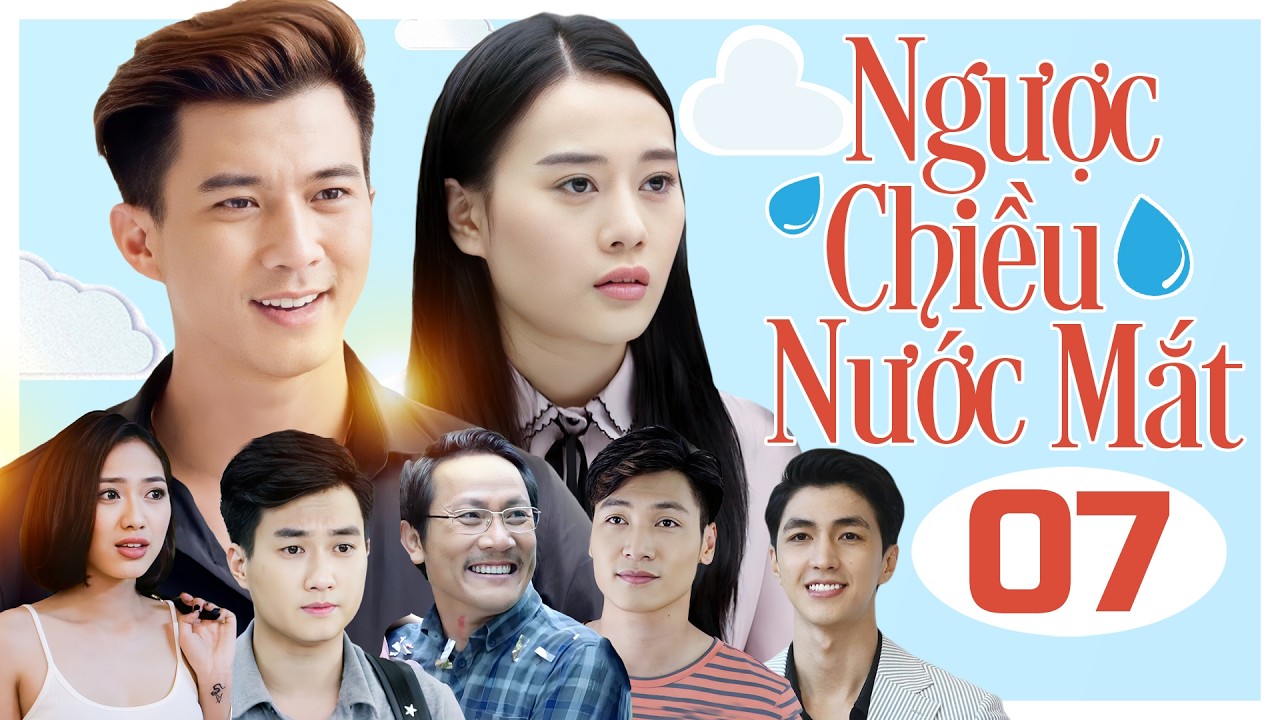 Ngược Chiều Nước Mắt - Tập 7 | Phương Oanh, Hà Việt Dũng, Mạnh Trường | Phim Bộ Tình Cảm Gia Đình