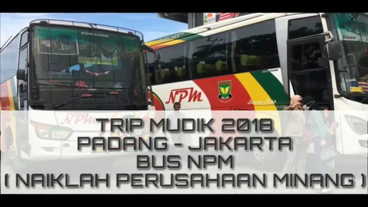 TRIP MUDIK 2018 PADANG - JAKARTA VIA LINTAS TENGAH SUMATERA [Full Lagu Minang] Bus NPM