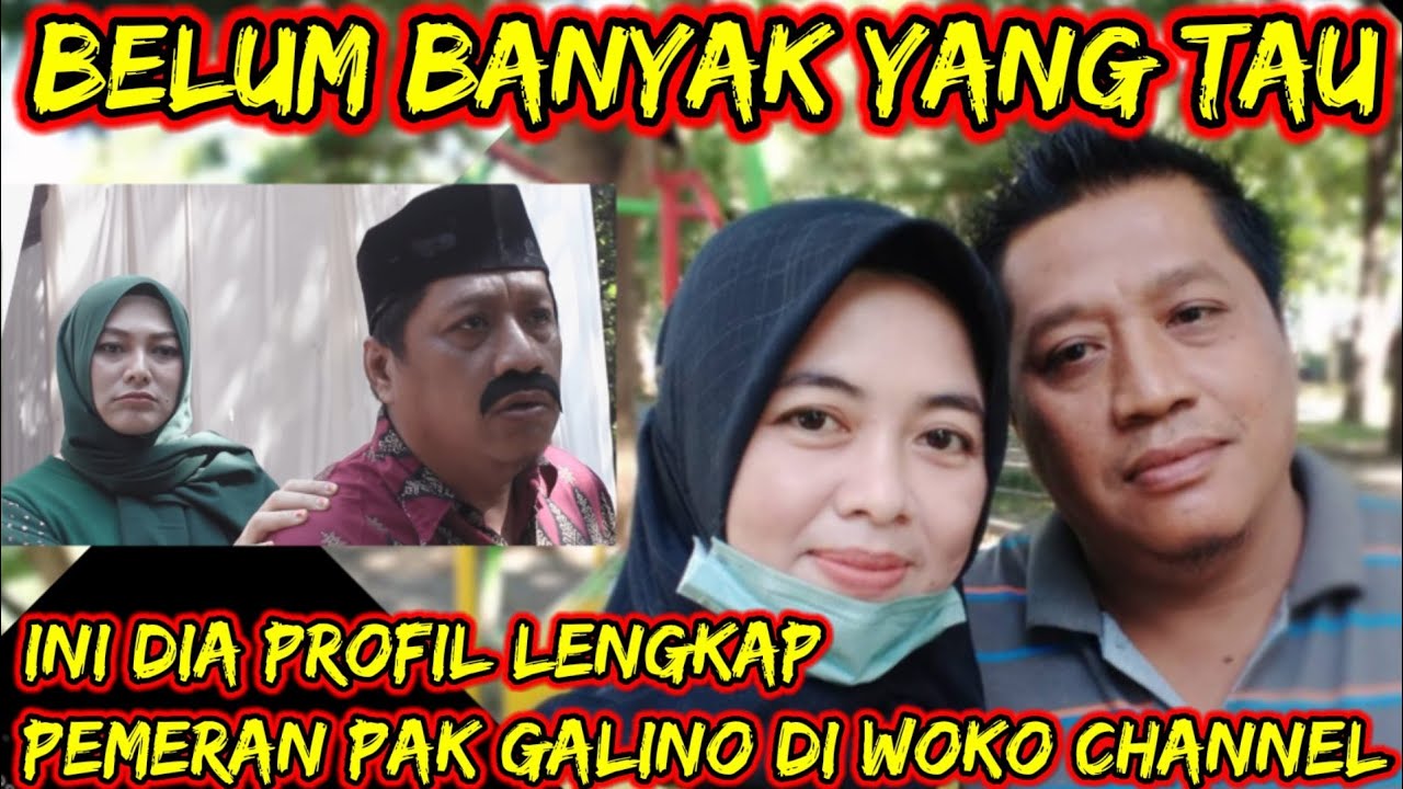 Profil Lengkap Pemeran Pak Galino Woko Channel || Woko Channel