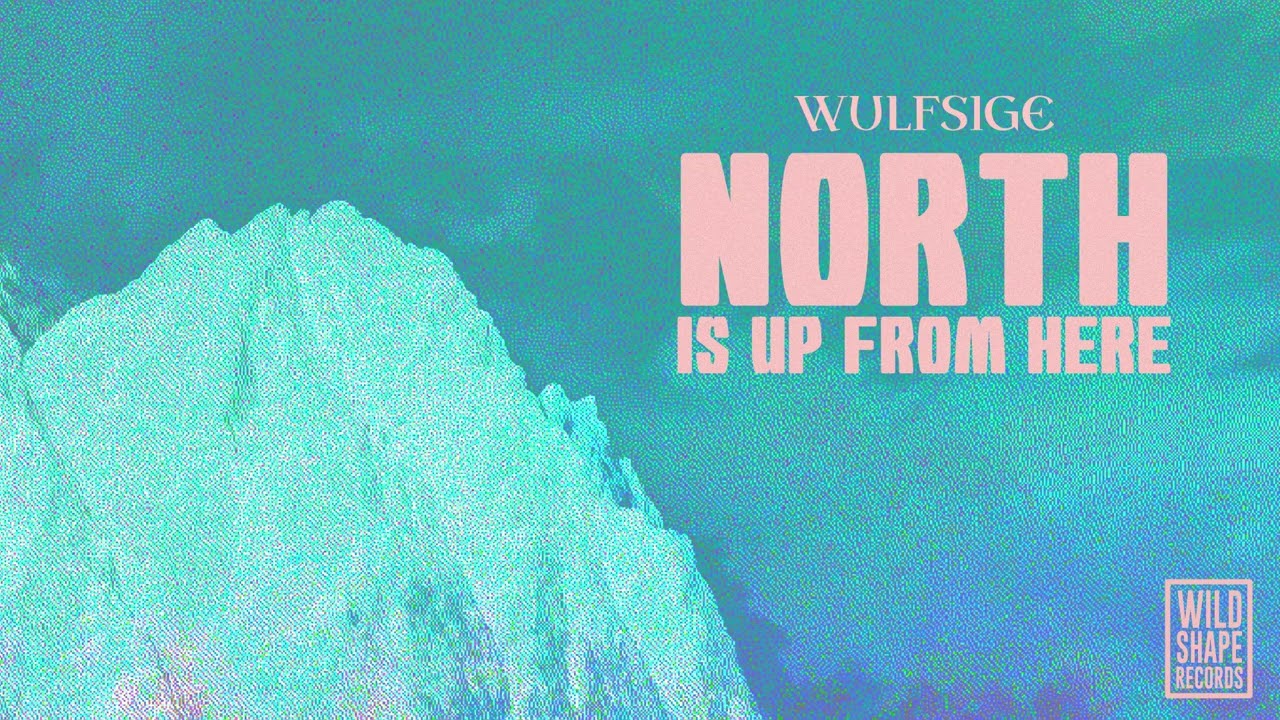 Wulfsige - NORTH IS UP FROM HERE - 2025 (Winter Synth)