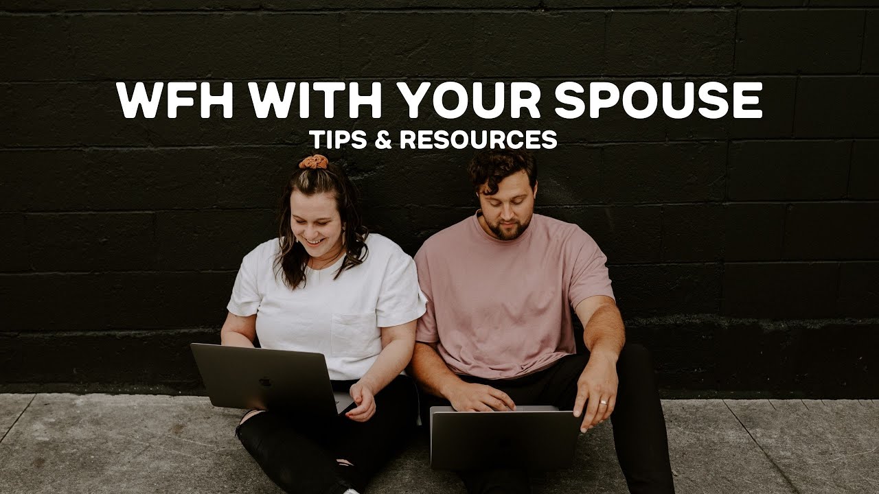 TIPS FOR WORKING AT HOME WITH YOUR SPOUSE | Our Experience and Resources