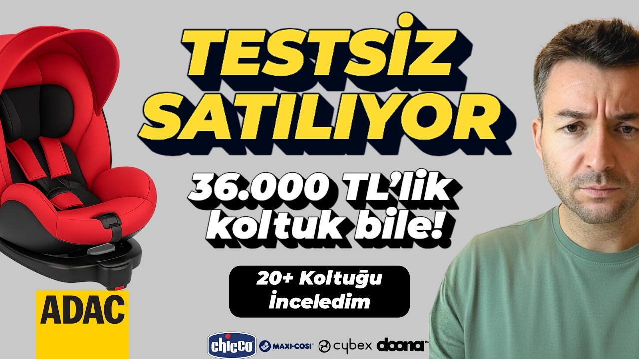 36.000 TL’lik Oto Koltuğu Ama TESTSİZ! | ADAC Gerçek Test Rehberi 20+ Model Cybex, Nuna, Maxi-Cosi