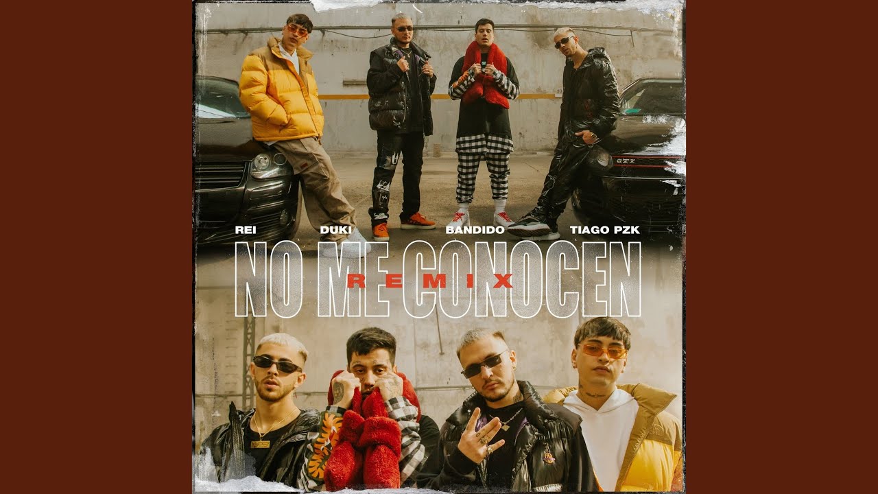 No Me Conocen (Remix) (con DUKI, Rei & Tiago PZK)