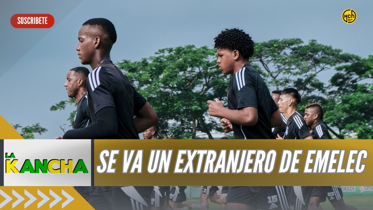 🔴UN EXTRANJERO NO VA MÁS EN EMELEC - SE VIENE NUEVO REFUERZO l LA KANCHA l 5-3-2026