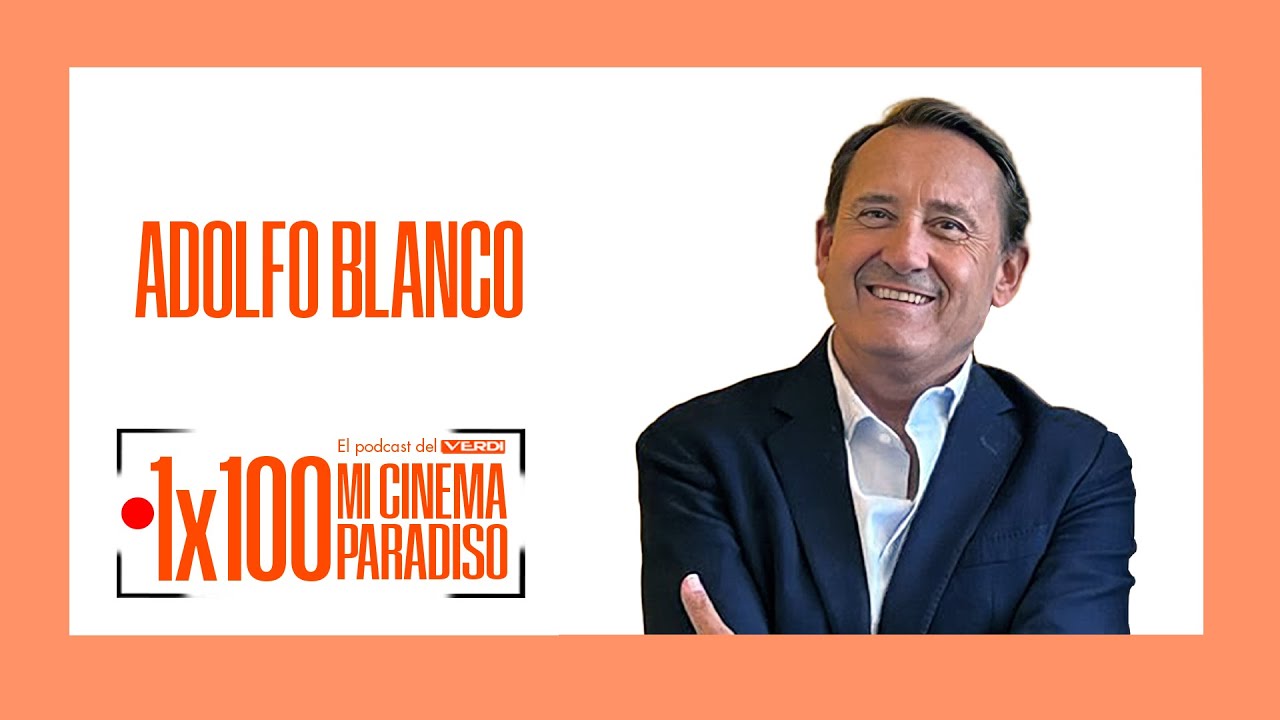 ADOLFO BLANCO | Mi Cinema Paradiso Episodio 100
