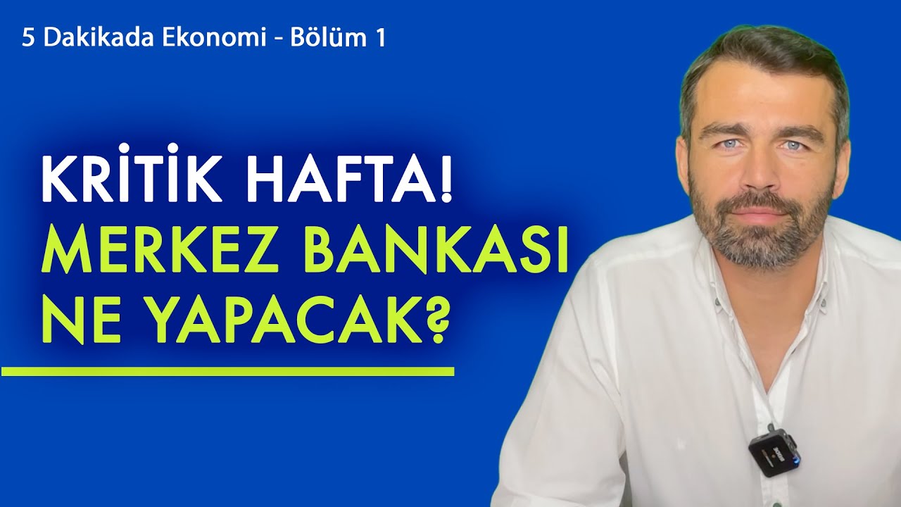 Kritik hafta: Merkez'in faiz kararı & D&uuml;nyanın g&ouml;z&uuml; Fed'de | 5 Dakikada Ekonomi