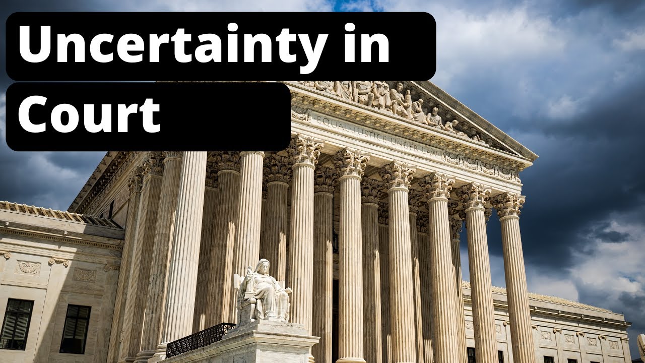 Uncertainty Of Court Systems