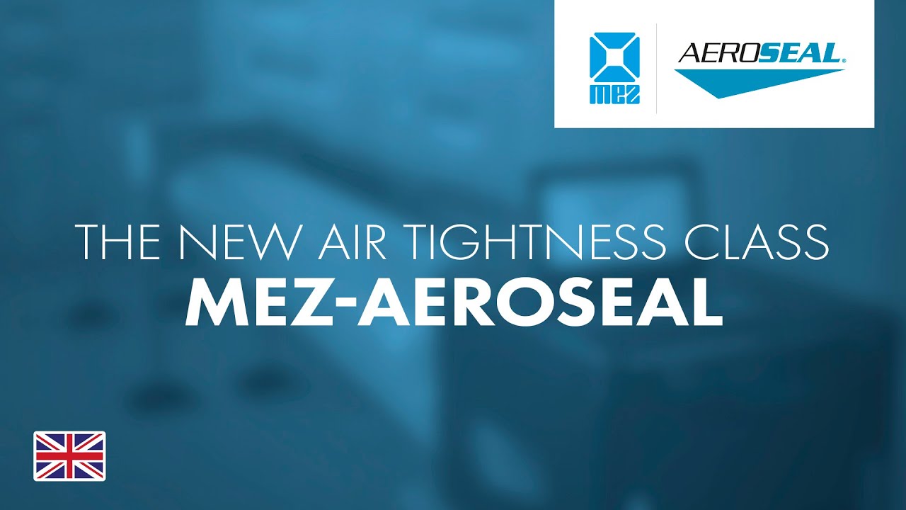 MEZ-AEROSEAL &ndash; THE NEW AIR TIGHTNESS CLASS FOR DUCTWORK &ndash; EN