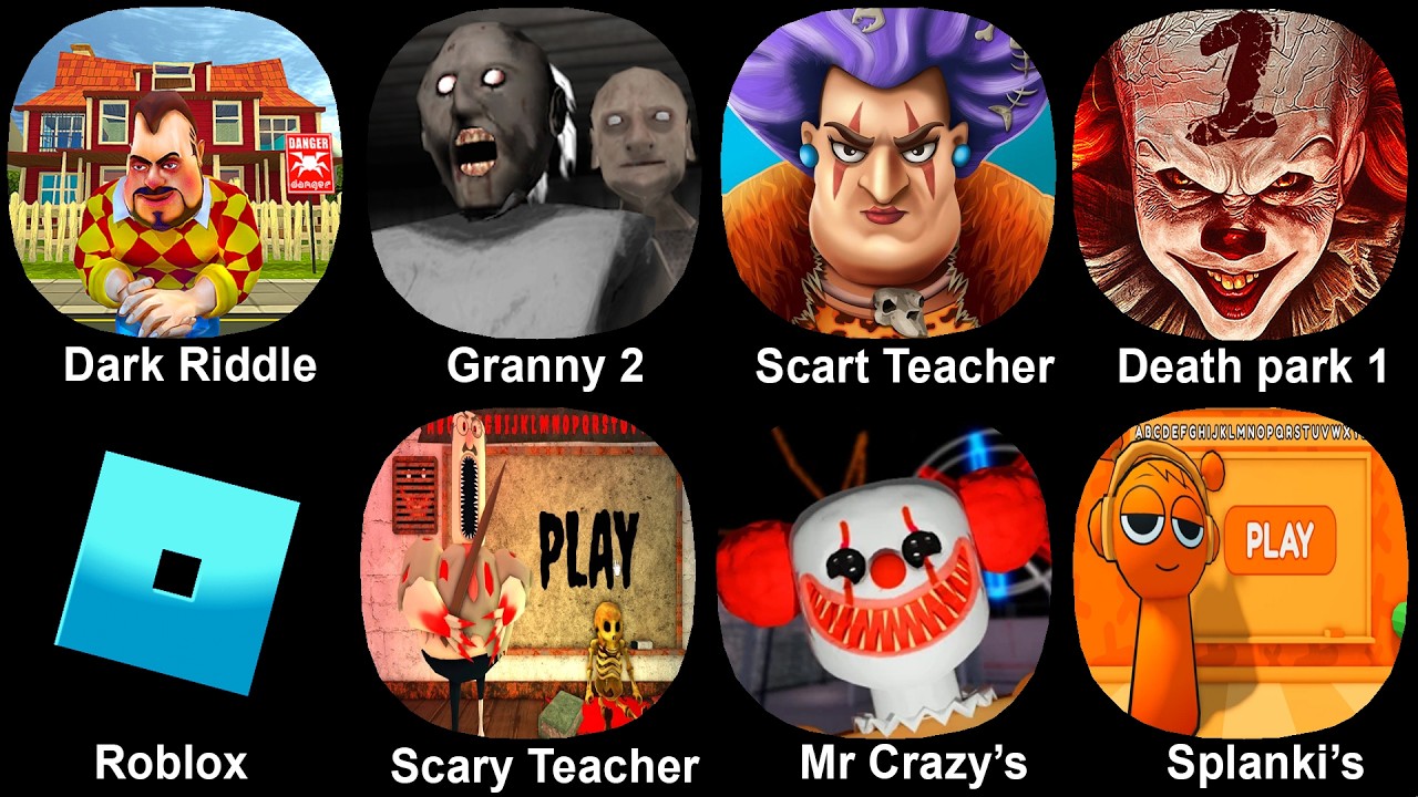 Dark Riddle, Granny 2, Scary teacher, Death park 1, Roblox, Scary teacher, Mr Crazy carnival, Splank