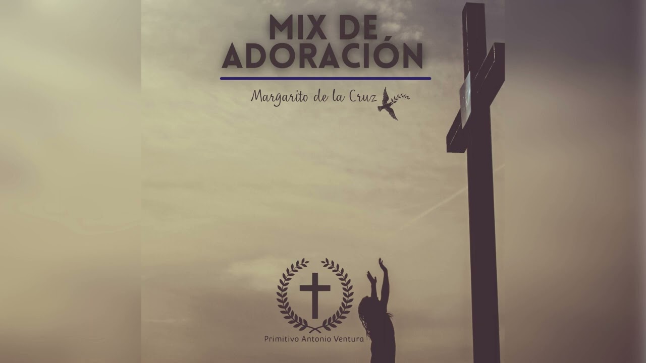 MIX DE ADORACIÓN | Margarito de la Cruz