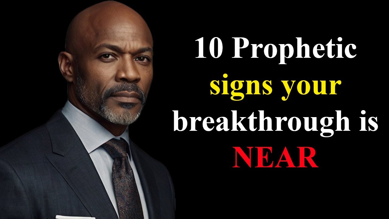 10 Prophetic Signs Your Breakthrough is NEAR