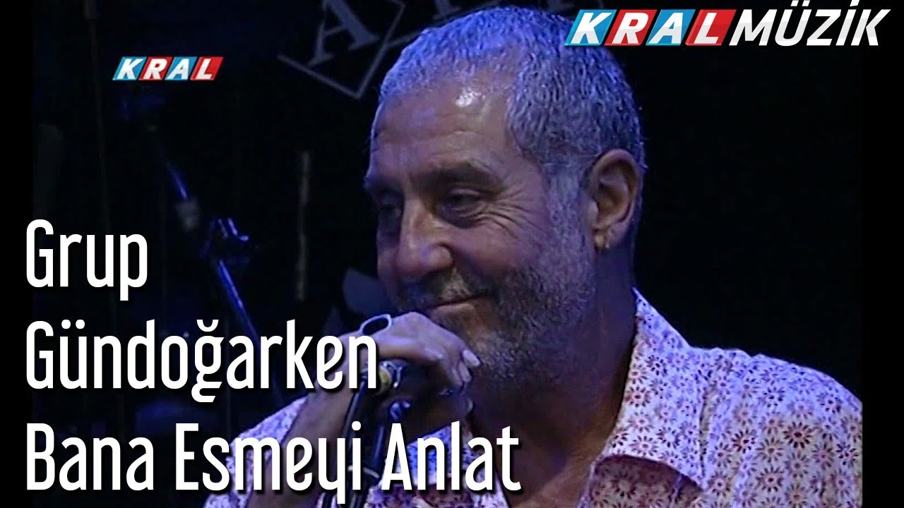 Bana Esmeyi Anlat - Grup Gündoğarken